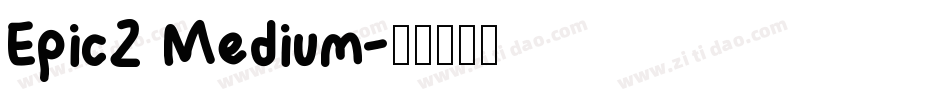 Epic2 Medium字体转换